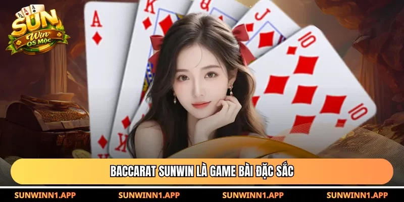 Baccarat Sunwin là game bài đặc sắc