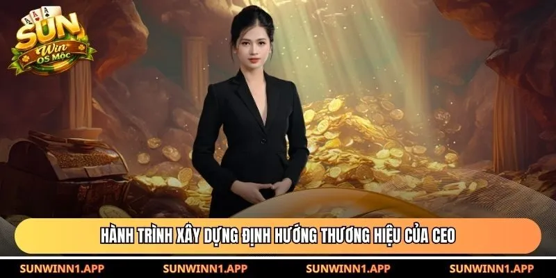 Hành trình xây dựng định hướng thương hiệu của CEO 