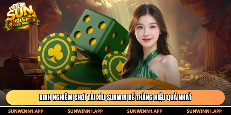 Kinh nghiệm chơi tài xỉu Sunwin dễ thắng