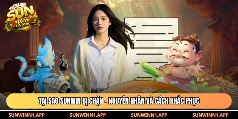 Tại sao Sunwin bị chặn