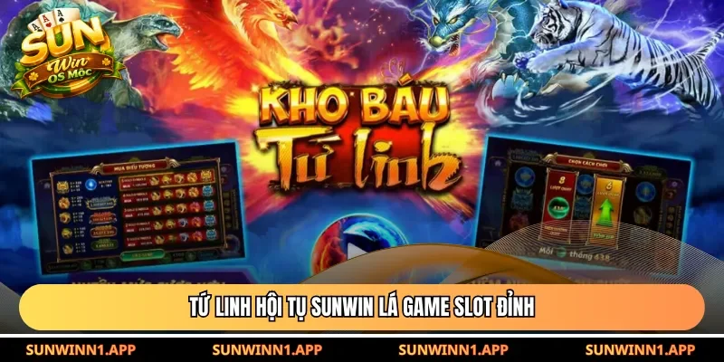 Tứ Linh hội tụ Sunwin lá game slot đỉnh